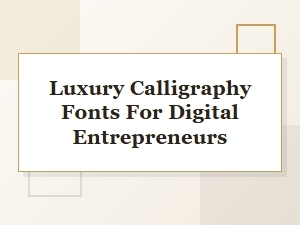 Luxury Calligraphy Fonts Every Digital Entrepreneur Needs