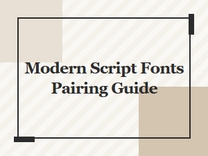 Modern Script Fonts Pairing Guide: Perfect Font Combinations