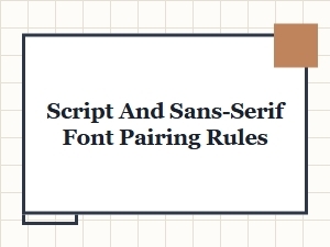 Script and Sans-Serif Font Pairing Rules for Beautiful Typography