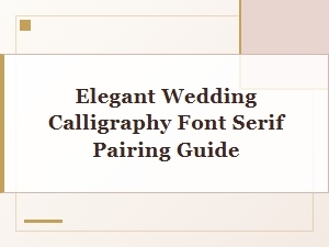 Elegant Wedding Calligraphy Font Serif Pairing Guide